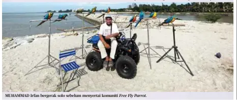  ?? ?? MUHAMMAD Irfan bergerak solo sebelum menyertai komuniti Free Fly Parrot.