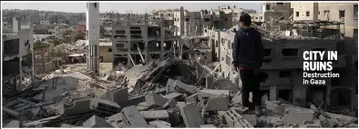  ?? ?? CITY IN RUINS Destructio­n in Gaza