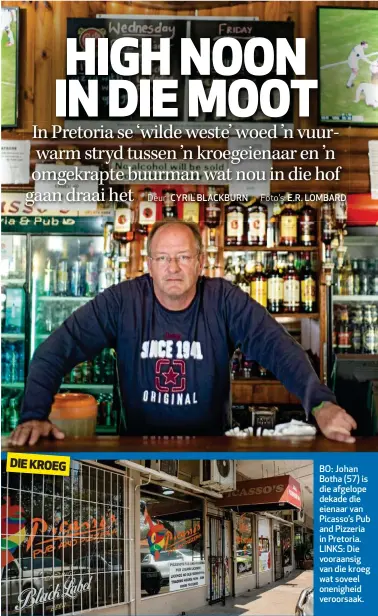  ??  ?? BO: Johan Botha (57) is die afgelope dekade die eienaar van Picasso’s Pub and Pizzeria in Pretoria. LINKS: Die vooraansig van die kroeg wat soveel onenigheid veroorsaak.