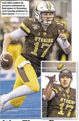  ??  ?? Josh Allen makes impressive statement in final game at Wyoming, even tossing potatoes to fans (inset).