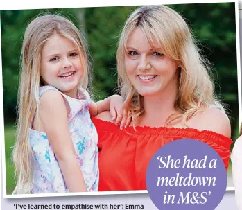  ??  ?? ‘I’ve learned to empathise with her’: Emma Bird and four-year-old daughter Ottilie