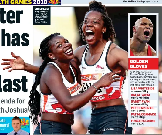  ??  ?? SUPER SUB: long jumper Ugen (right) enjoys relay gold with Asha Philip