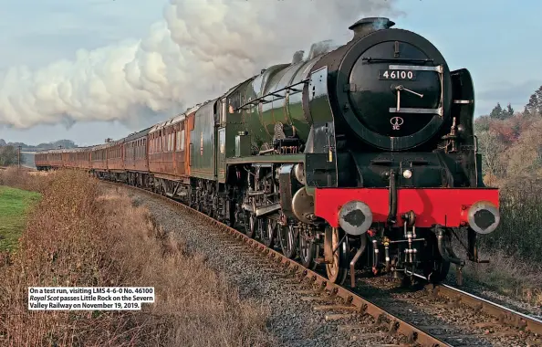  ??  ?? On a test run, visiting LMS 4-6-0 No. 46100 Royal Scot passes Little Rock on the Severn Valley Railway on November 19, 2019.