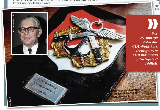  ?? ?? Kai-Uwe von Hassel (1913-1997) prägte die deutsche Nachkriegs­politik ab 1954 mit. mit dem türkischen Diese Erinnerung­splakette Flohmarkt am Militärsym­bol wurde auf dem Schmuggels­tieg angeboten.