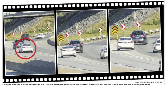  ?? PHOTOS PIERRE-PAUL POULIN ?? Sur ces photos prises mercredi, on voit un automobili­ste (encerclé) traverser illégaleme­nt une ligne pleine pour s’engager à la dernière minute dans la sortie de la route 132 qui mène vers le tunnel La Fontaine.