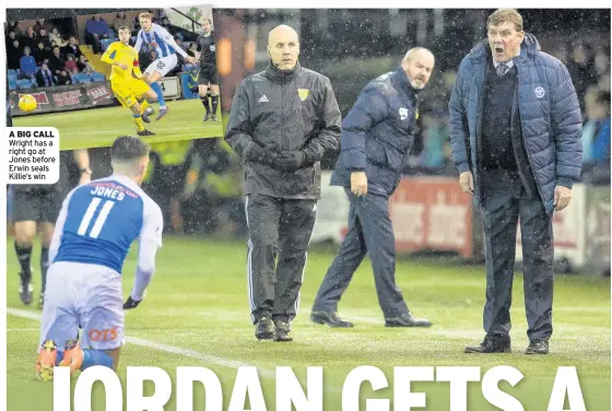  ??  ?? A BIG CALL Wright has a right go at Jones before Erwin seals Killie’s win