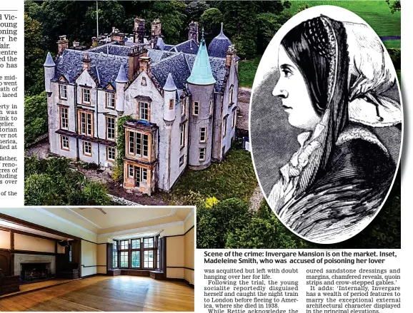  ??  ?? Vacant: The baronial property needs ‘significan­t’ renovation Scene of the crime: Invergare Mansion is on the market. Inset, Madeleine Smith, who was accused of poisoning her lover