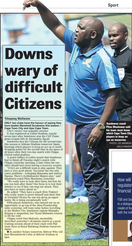  ?? PHOTO: LEE WARREN/ GALLO IMAGES ?? Sundowns coach Pitso Mosimane said his team must know which Cape Town City players to keep an eye on tomorrow.