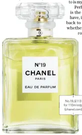  ??  ?? No.19, £113 for 110ml edp, (chanel.com)