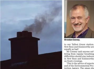  ??  ?? There is a ban on selling smoky coal in Wexford and district, but householde­rs are travelling outside the area to buy smoky coal and then returning home to burn it. Brendan Cooney.