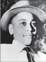  ?? Associated Press ?? EMMETT Till was killed in 1955. Images of his mutilated
body shocked the nation.