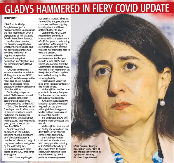  ??  ?? NSW Premier Gladys Berejiklia­n under fire at her media conference in Sydney on Sunday. Picture: Gaye Gerard