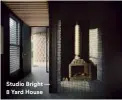  ??  ?? Studio Bright — 8 Yard House