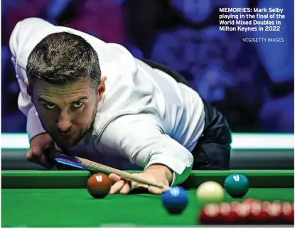  ?? VCG/GETTY IMAGES ?? MEMORIES: Mark Selby playing in the final of the World Mixed Doubles in Milton Keynes in 2022