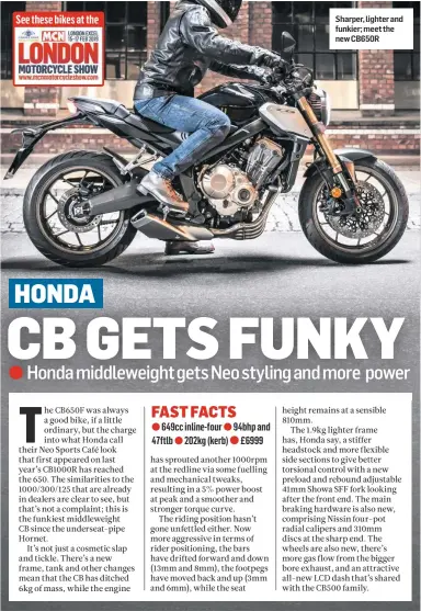  ??  ?? Sharper, lighter and funkier; meet the new CB650R