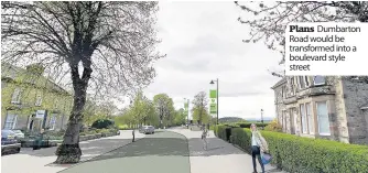  ??  ?? Plans Dumbarton Road would be transforme­d into a boulevard style street