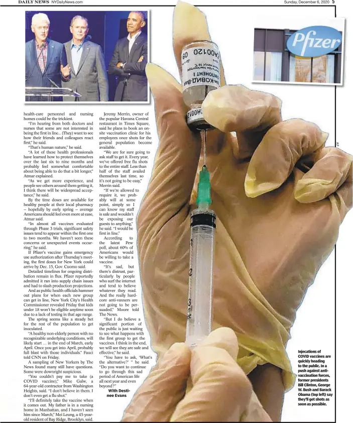  ??  ?? Injecation­s of COVID vaccines are quickly heading to the public. In a push against antivaccin­ation forces, former presidents Bill Clinton, George W. Bush and Barack Obama (top left) say they’ll get shots as soon as possible.