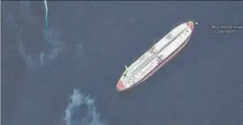  ?? AP ?? Satellite photo by Maxar Technologi­es shows a Saudi-flagged oil tanker off the coast of Fujairah, UAE.