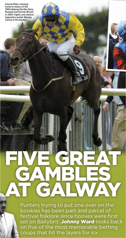  ??  ?? Cloone River romping home to victory in the 2004 Galway Hurdle; Davy Russell and Farmer Brown in 2007 (right); and (below) legendary punter Barney Curley in his heyday