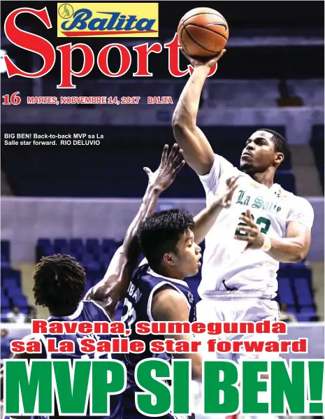  ?? RIO DELUVIO ?? BIG BEN! Back-to-back MVP sa La Salle star forward.