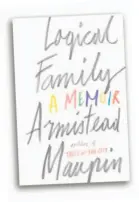 ??  ?? Armistead Maupin, author of the famed “Tales of the City” novels, and former Chronicle writer, is beginning a nationwide book tour for his memoir, “Logical Family.”