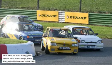  ?? ?? Dear fends off Scott during great Classic Stock Hatch scraps, while Morgan (behind) missed out on title