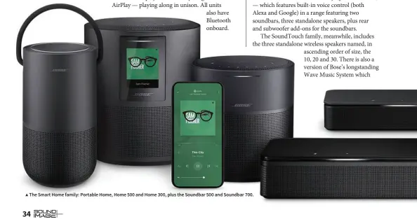  ??  ?? ▲ The Smart Home family: Portable Home, Home 500 and Home 300, plus the Soundbar 500 and Soundbar 700.