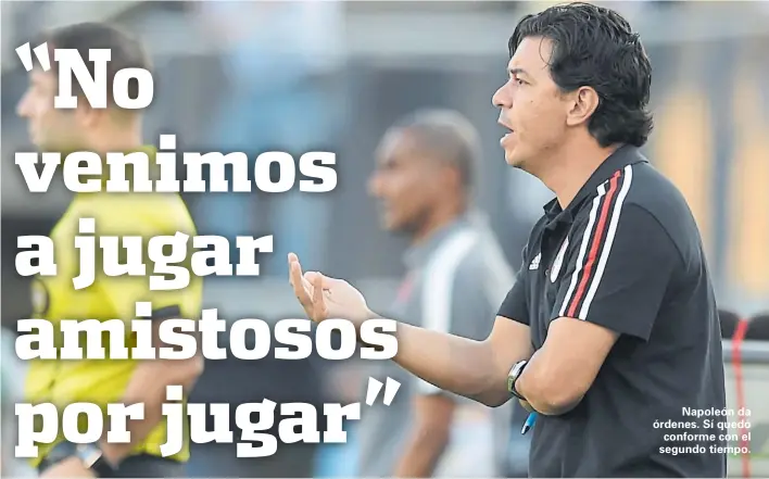  ?? DIEGO HALIASZ/PRENSA RIVER ?? Napoleón da órdenes. Sí quedó conforme con el segundo tiempo.