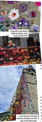  ??  ?? (Top) All in the detail (Below) Alison with rector Ruth Pyke
Local firemen hoisted the net of flowers to the top of the bell tower