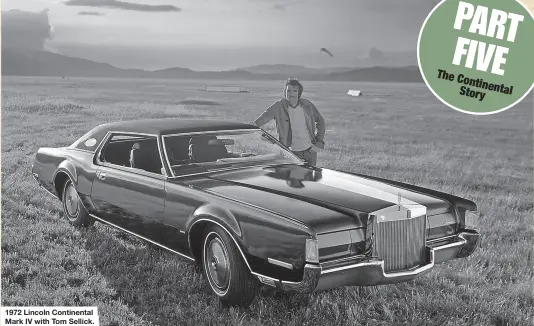  ??  ?? 1972 Lincoln Continenta­l Mark IV with Tom Sellick.