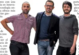  ??  ?? Juan Peist, Hugo Palomar y Enric Elvira, socios fundadores de Foodie&Tours que hoy ofrece planes en 4 países (España, Italia, Francia y Portugal)
ARCHIVO