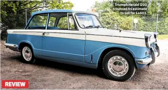  ??  ?? Triumph Herald 1200 trounced its estimate to sell for £4603.