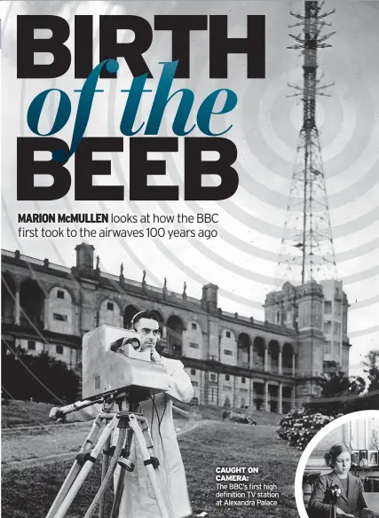  ?? ?? CAUGHT ON CAMERA: The BBC’S first high definition TV station at Alexandra Palace