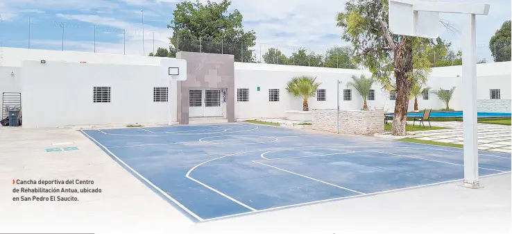  ?? ?? l Cancha deportiva del Centro de Rehabilita­ción Antua, ubicado en San Pedro El Saucito.