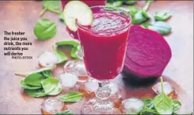  ?? PHOTO: ISTOCK ?? The fresher the juice you drink, the more nutrients you will derive