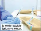  ??  ?? Es werden spezielle Spritzen verwendet.