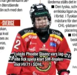  ??  ?? Luleås Phoebe Staenz vars lag inte fick spela klart SM-finalen mot HV71 i SDHL.
Foto: TT, BILDBYRÅN, GETTY IMAGES