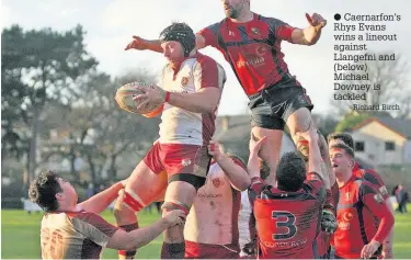  ?? Richard Birch ?? Caernarfon’s Rhys Evans wins a lineout against Llangefni and (below) Michael Downey is tackled