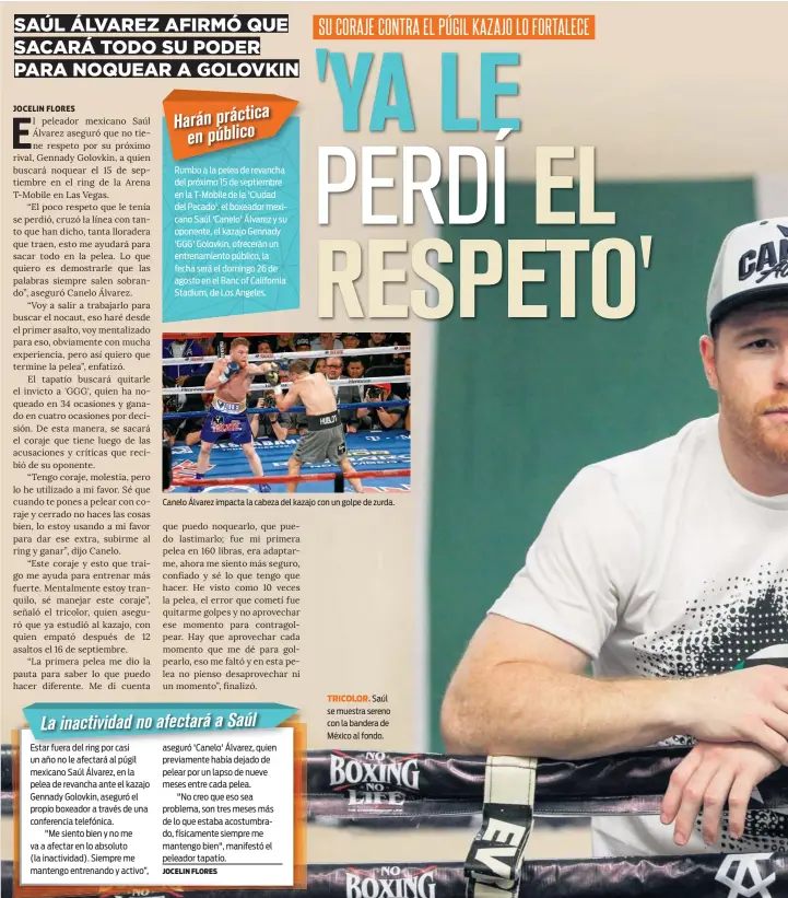  ??  ?? Canelo Álvarez impacta la cabeza del kazajo con un golpe de zurda. TRICOLOR. Saúl se muestra sereno con la bandera de México al fondo.