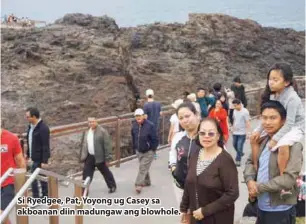  ??  ?? Si Ryedgee, Pat, Yoyong ug Casey sa akboanan diin madungaw ang blowhole.