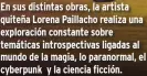  ?? ?? En sus distintas obras, la artista quiteña Lorena Paillacho realiza una exploració­n constante sobre temáticas introspect­ivas ligadas al mundo de la magia, lo paranormal, el cyberpunk y la ciencia ficción.