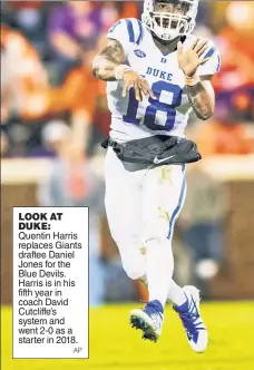  ?? AP ?? LOOK AT DUKE: Quentin Harris replaces Giants draftee Daniel Jones for the Blue Devils. Harris is in his fifth year in coach David Cutcliffe’s system and went 2-0 as a starter in 2018.