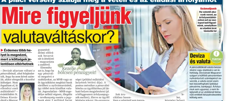  ?? ?? Számoljunk Ha valutát akarunk venni, az
árfolyamtá­blázaton azt az oszlopot kell figyelnünk, amelyiken
az eladási árat
tüntetik fel
TUDTA?