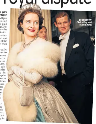  ??  ?? DISPARITY Claire Foy and Matt Smith