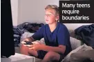  ??  ?? Many teens require boundaries