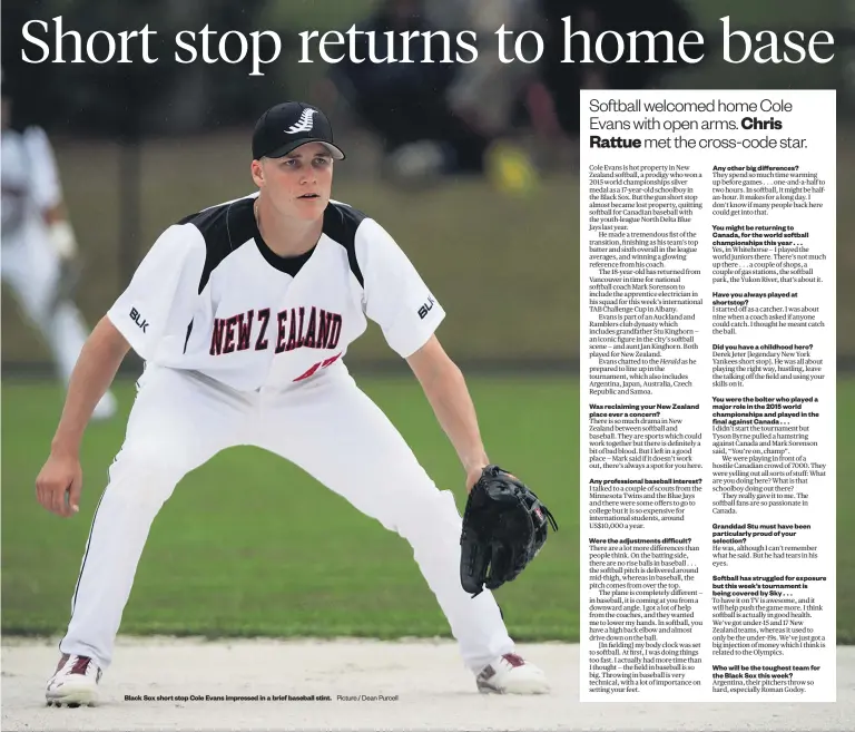  ?? Picture / Dean Purcell ?? Black Sox short stop Cole Evans impressed in a brief baseball stint. Was reclaiming your New Zealand place ever a concern? Any profession­al baseball interest? Were the adjustment­s difficult? Any other big difference­s? You might be returning to Canada,...