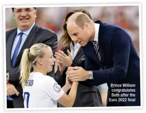  ?? ?? Prince William congratula­tes Beth after the Euro 2022 final