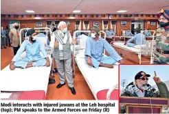  ??  ?? Modi interacts with injured jawans at the Leh hospital (top); PM speaks to the Armed Forces on Friday (R)