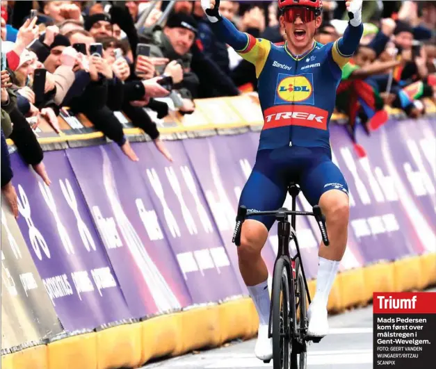  ?? FOTO: GEERT VANDEN WIJNGAERT/ RITZAU SCANPIX ?? Mads Pedersen kom først over målstregen i Gent-Wevelgem.