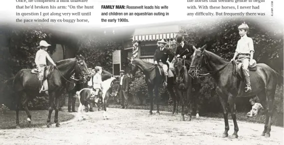  ??  ?? FAMILY MAN: Roosevelt leads his wife and children on an equestrian outing in the early 1900s.